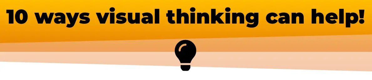10 Ways Visual Thinking Can Help